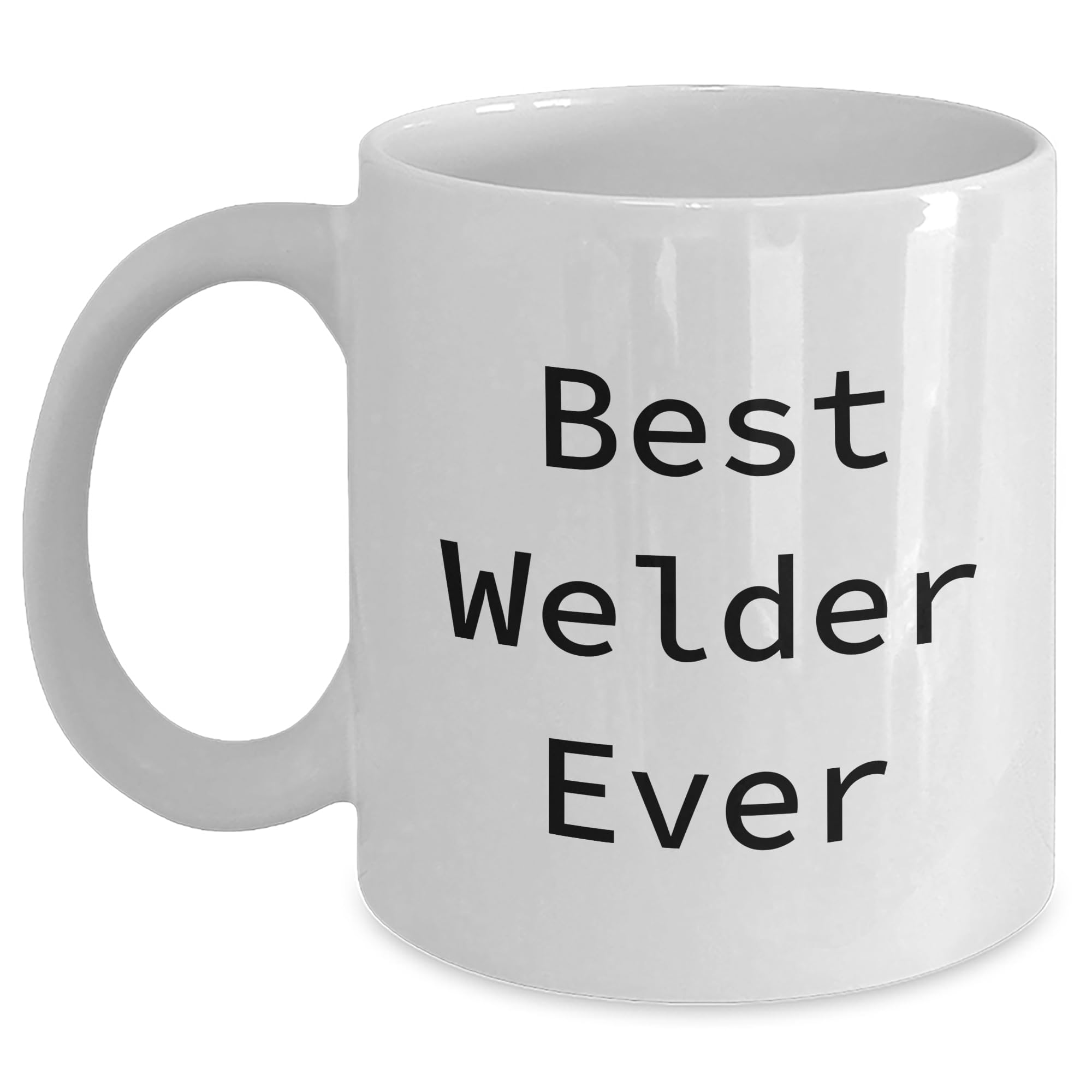 Funny Valentine's Unique Gifts for Welders - Best Welder Ever White Coffee Mug - Unique Gifts from Husband to Welder Wife