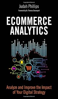 Ecommerce Analytics Analyze and Improve the Impact of Your Digital Strategy FT Press Analytics