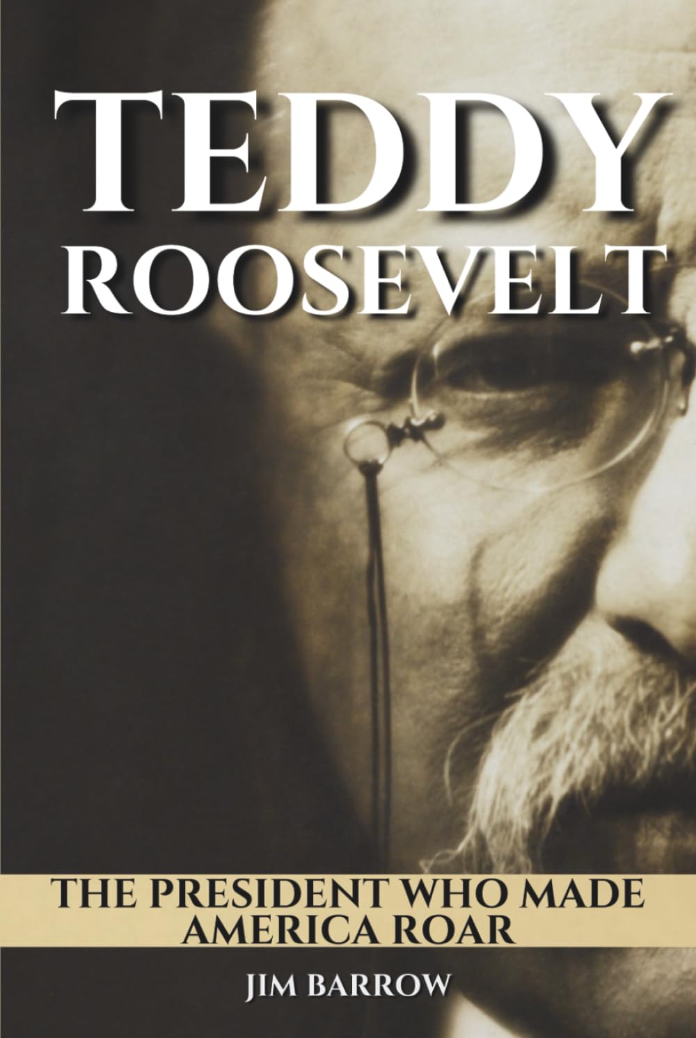 Teddy Roosevelt: The President Who Made America Roar (Easy History)
