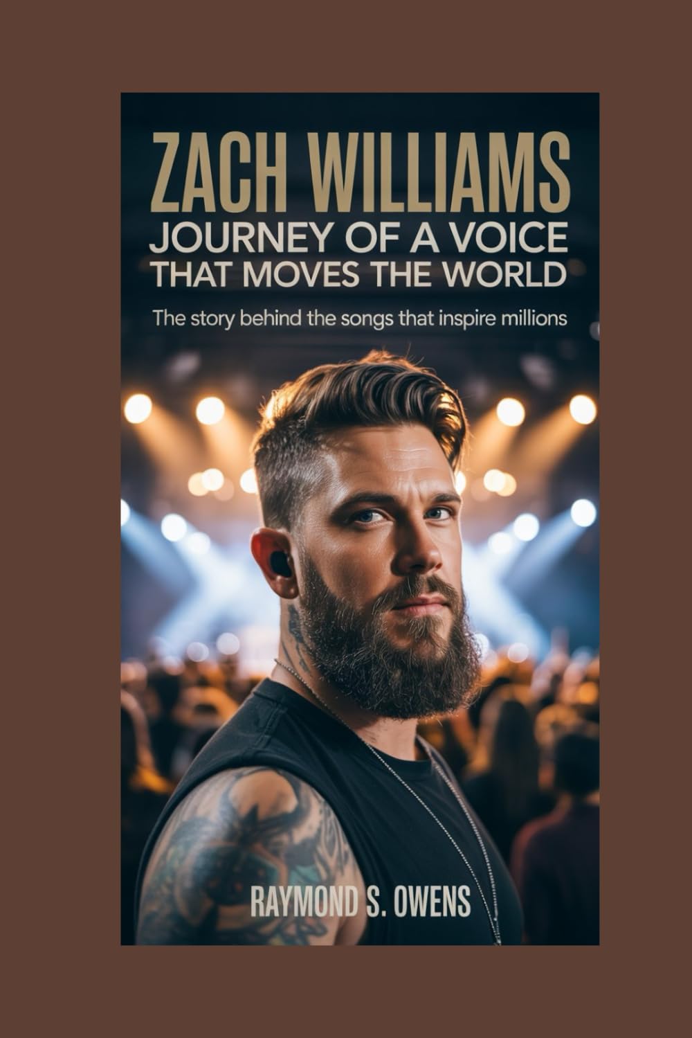 Zach Williams: Journey of a Voice That Moves the World: The Story Behind the Songs That Inspire Millions
