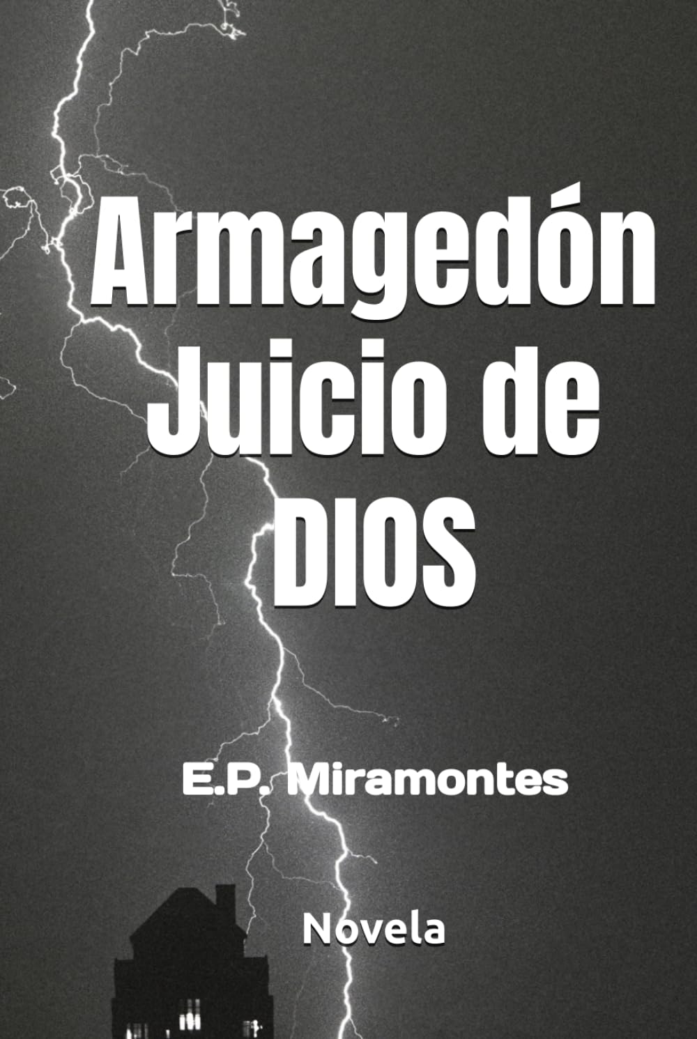 Armagedón - Juicio de DIOS: E.P. Miramontes (ARMAGEDDON, JUDGMENT OF GOD)