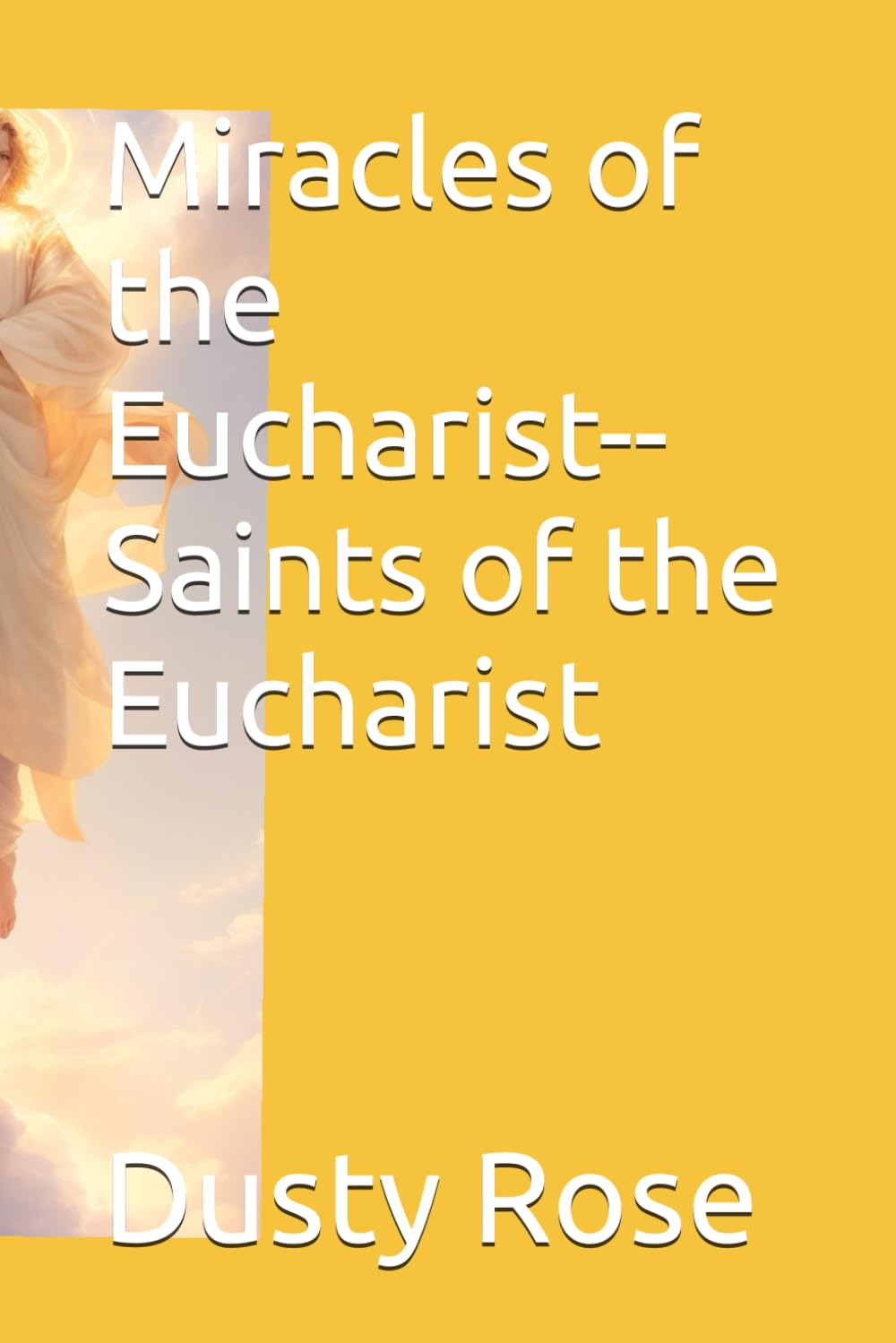Miracles of the Eucharist--Saints of the Eucharist