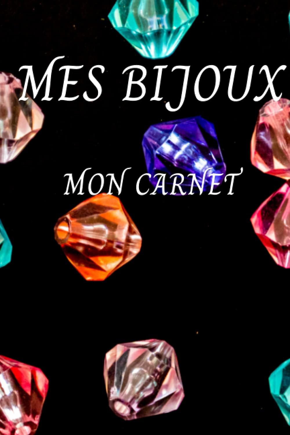 Mes BIjoux Mon Carnet: Notez tous vos bijoux préférés et insérez vos factures et garanties
