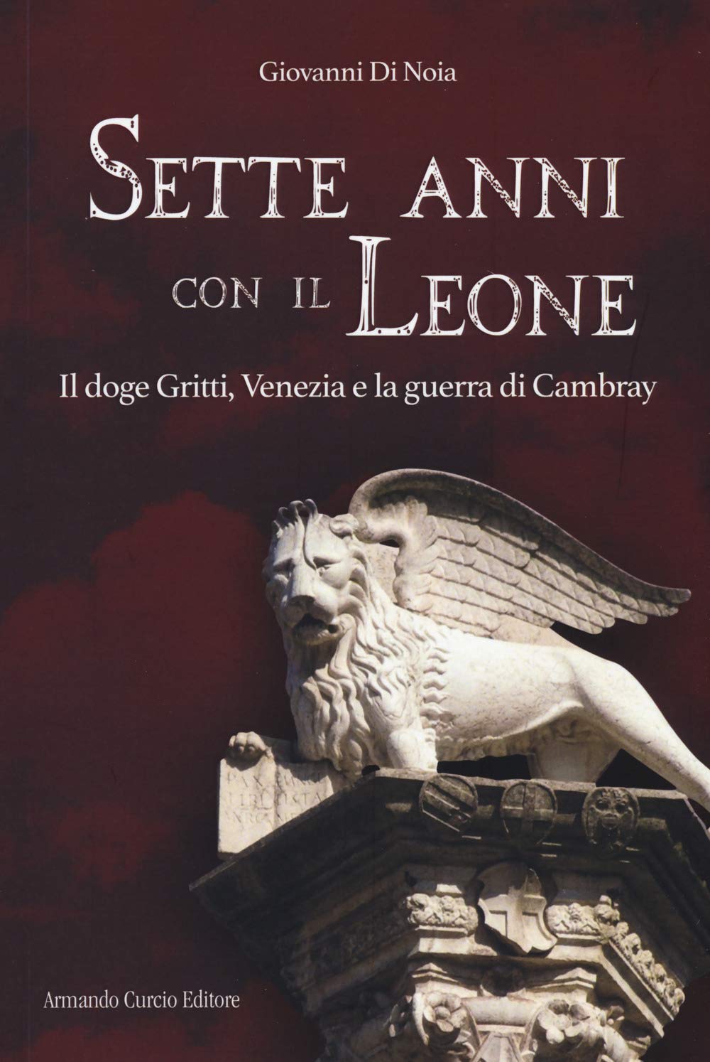Sette Anni Con Il Leone. Il Doge Gritti, Venezia E La Guerra Di Cambray - 4