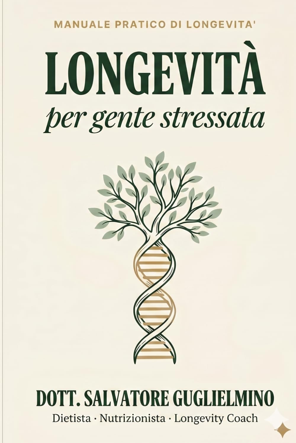Longevità per gente stressata: Manuale pratico e senza Fuffa