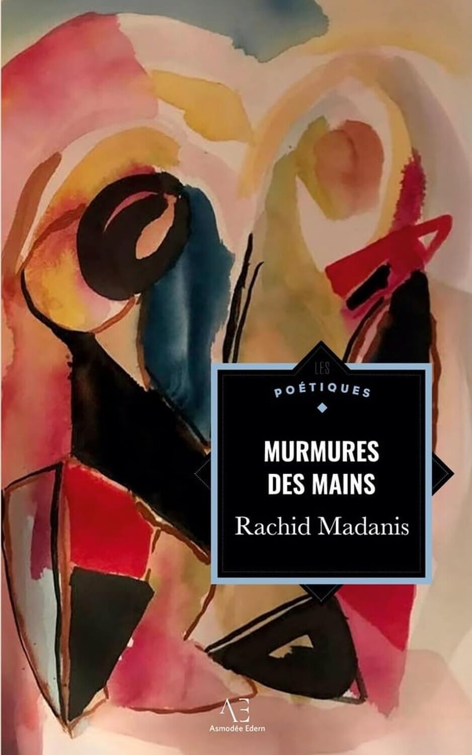 Murmures des mains et autres poèmes