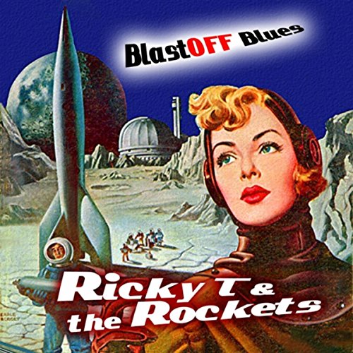 Rbt Ricky Rockets Amazon.com: Blastoff Blues : Ricky T and the Rockets: Digital Music