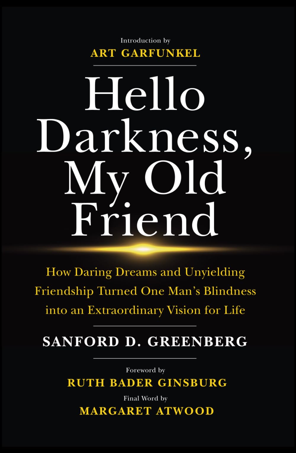 Hello Darkness, My Old Friend: How Daring Dreams and Unyielding Friendship Turned One Man’s Blindness Into an Extraordinary Vision for Life