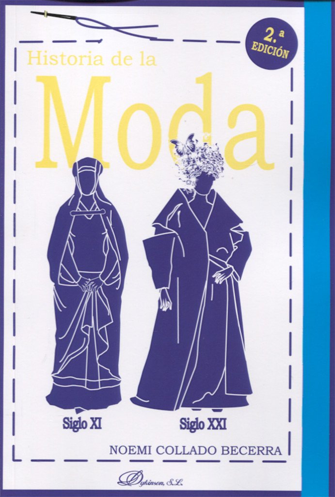 HISTORIA DE LA MODA (2ª Edición) . SIGLO XI - SIGLO XXI