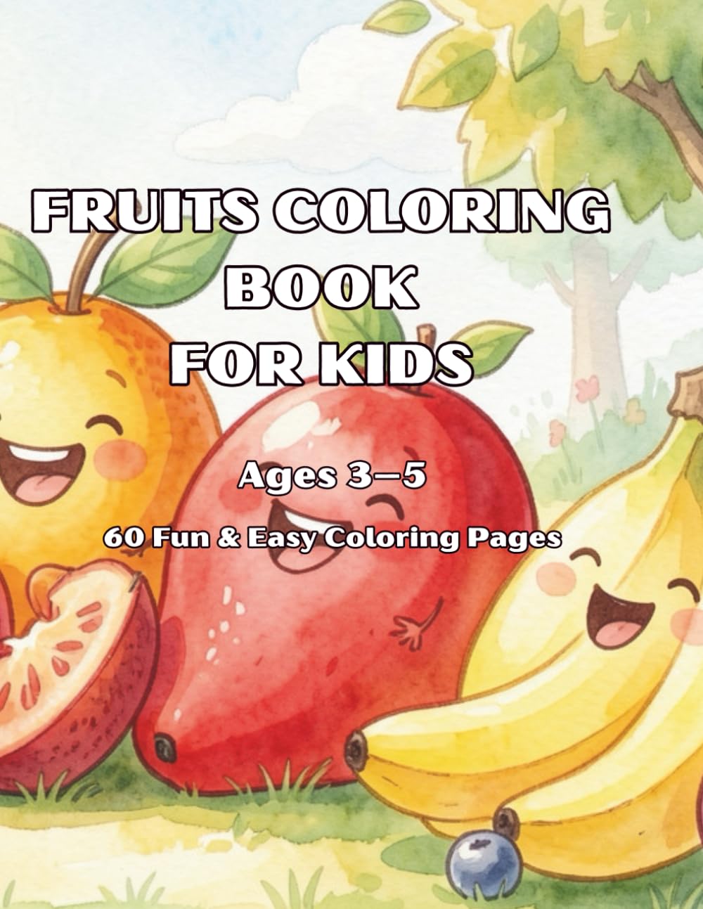 FRUITS COLORING BOOK FOR KIDS Ages 3–5: 60 Fun & Easy Coloring Pages