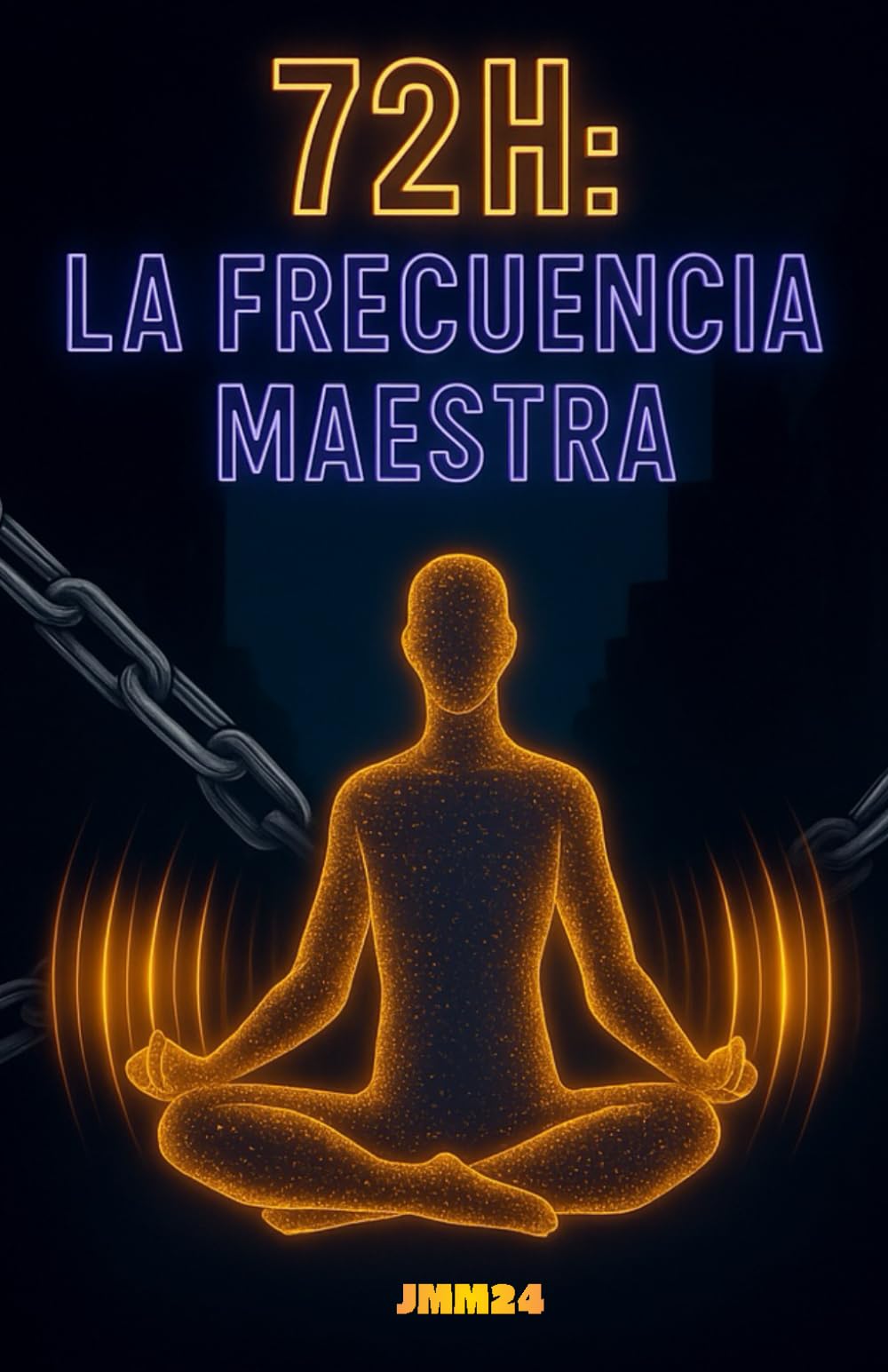 72h La Frecuencia Maestra (72H La Nueva Humanidad)