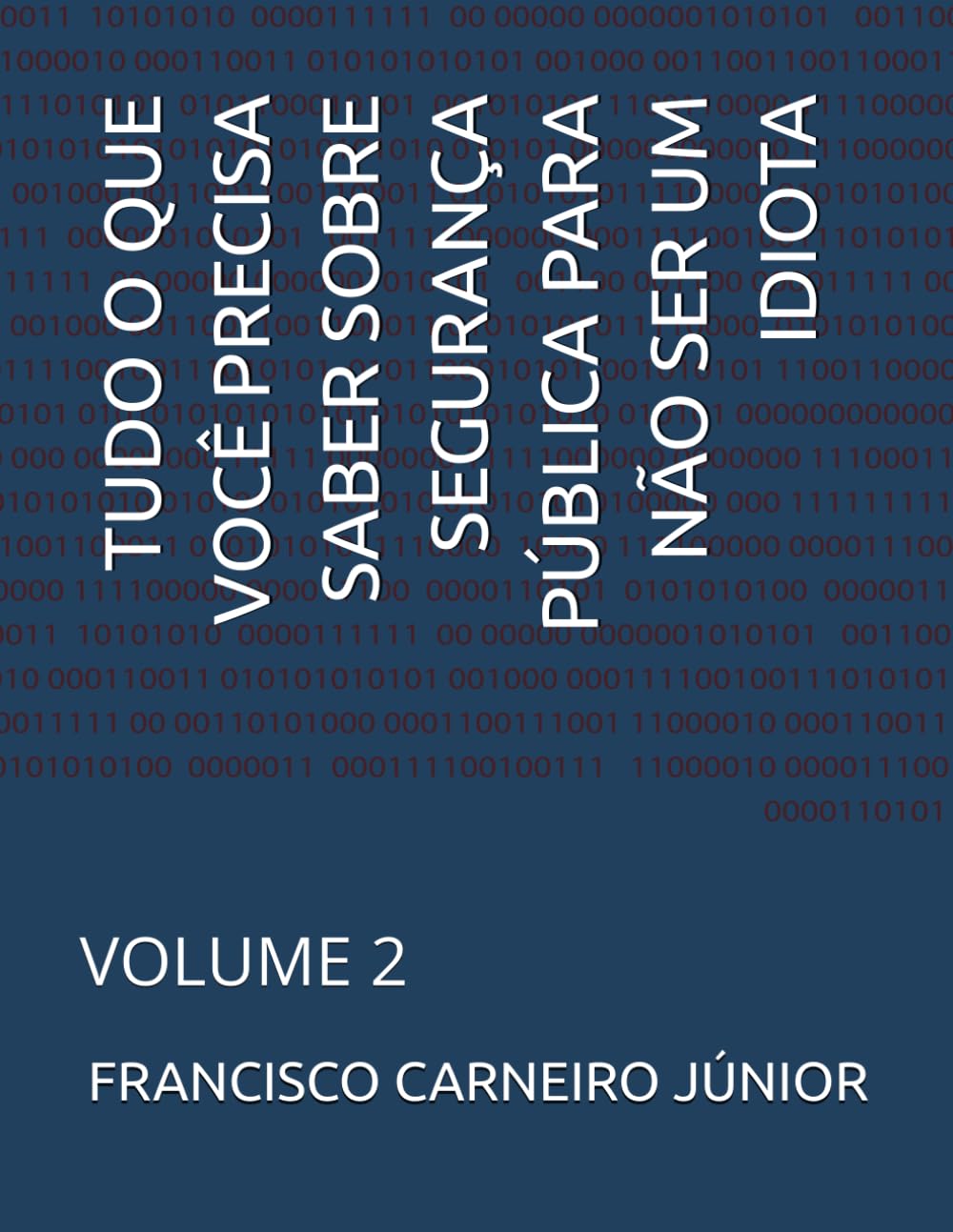 TUDO O QUE VOCÊ PRECISA SABER SOBRE SEGURANÇA PÚBLICA PARA NÃO SER UM IDIOTA: VOLUME 2