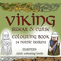 VIKING Swear and Curse coloring book: 24 nordic design's : adult colouring book (Harpers Adult Colouring Books) (Volume 3) 1532948565 Book Cover