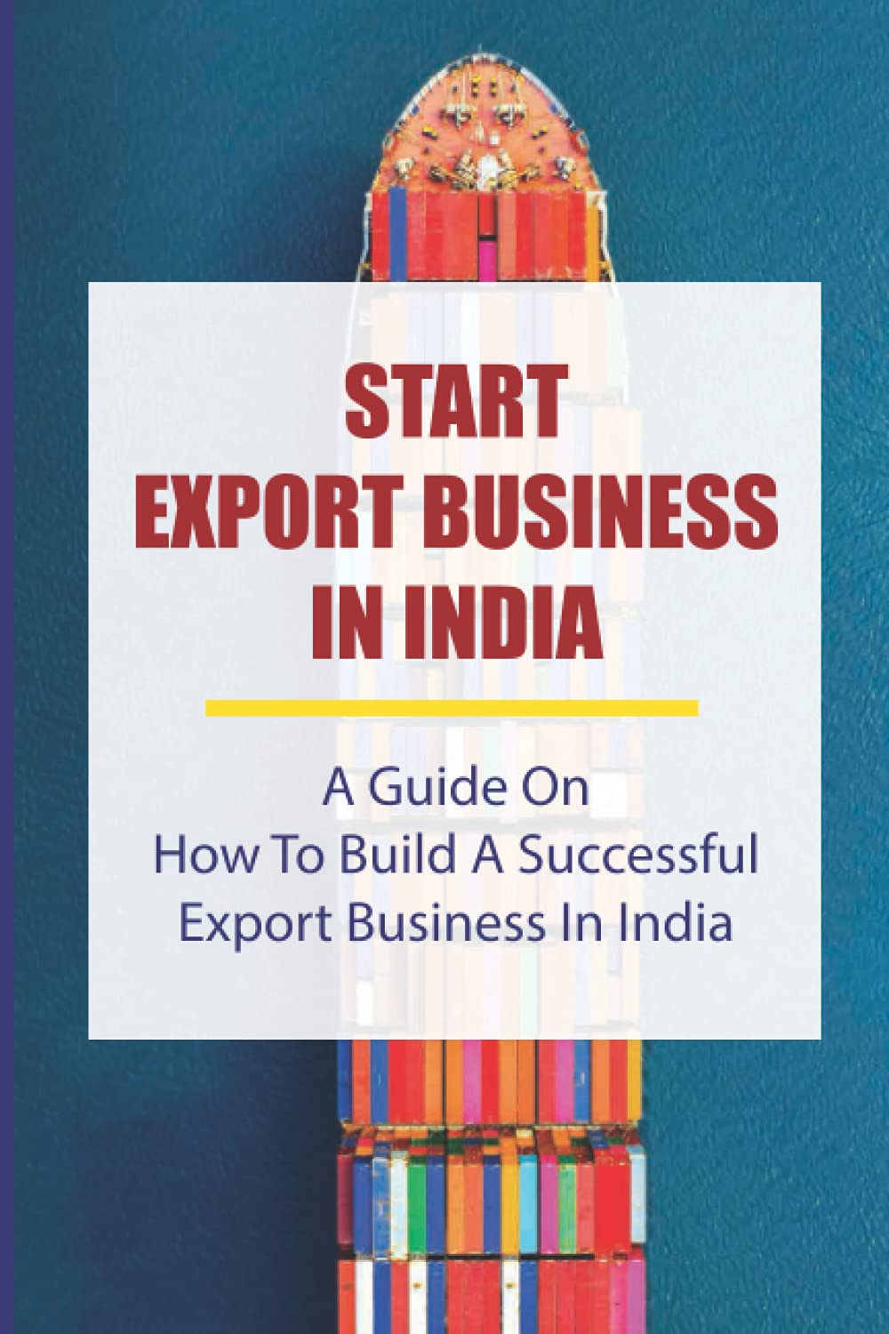 Start Export Business In India: A Guide On How To Build A Successful Export Business In India: Make A Successful Export Transaction