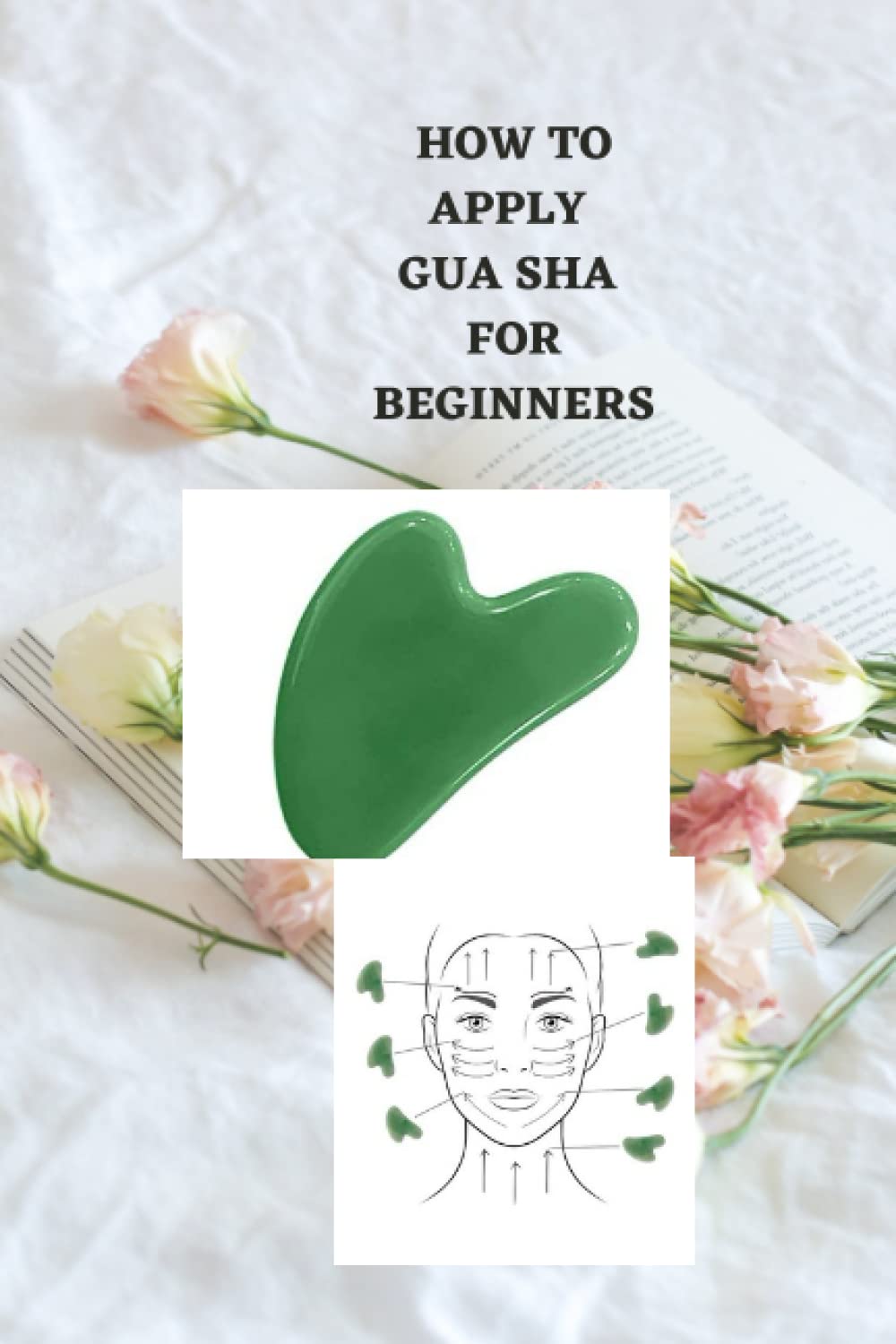 HOW TO APPLY GUA SHA FOR BEGINNERS: Ultimate beginners guide on how to apply gua sha, uses, benefits, symptoms and how to utilize it