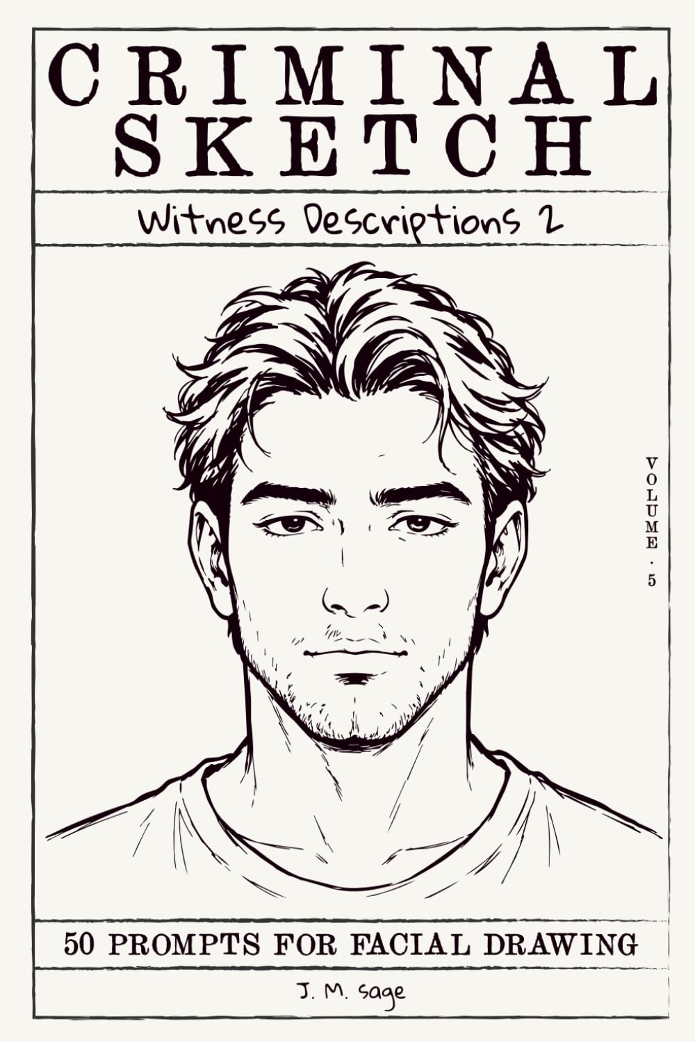 Criminal Sketch: Witness Description 2 - Volume 5: 50 Forensic Drawing Challenges for True Crime Enthusiasts