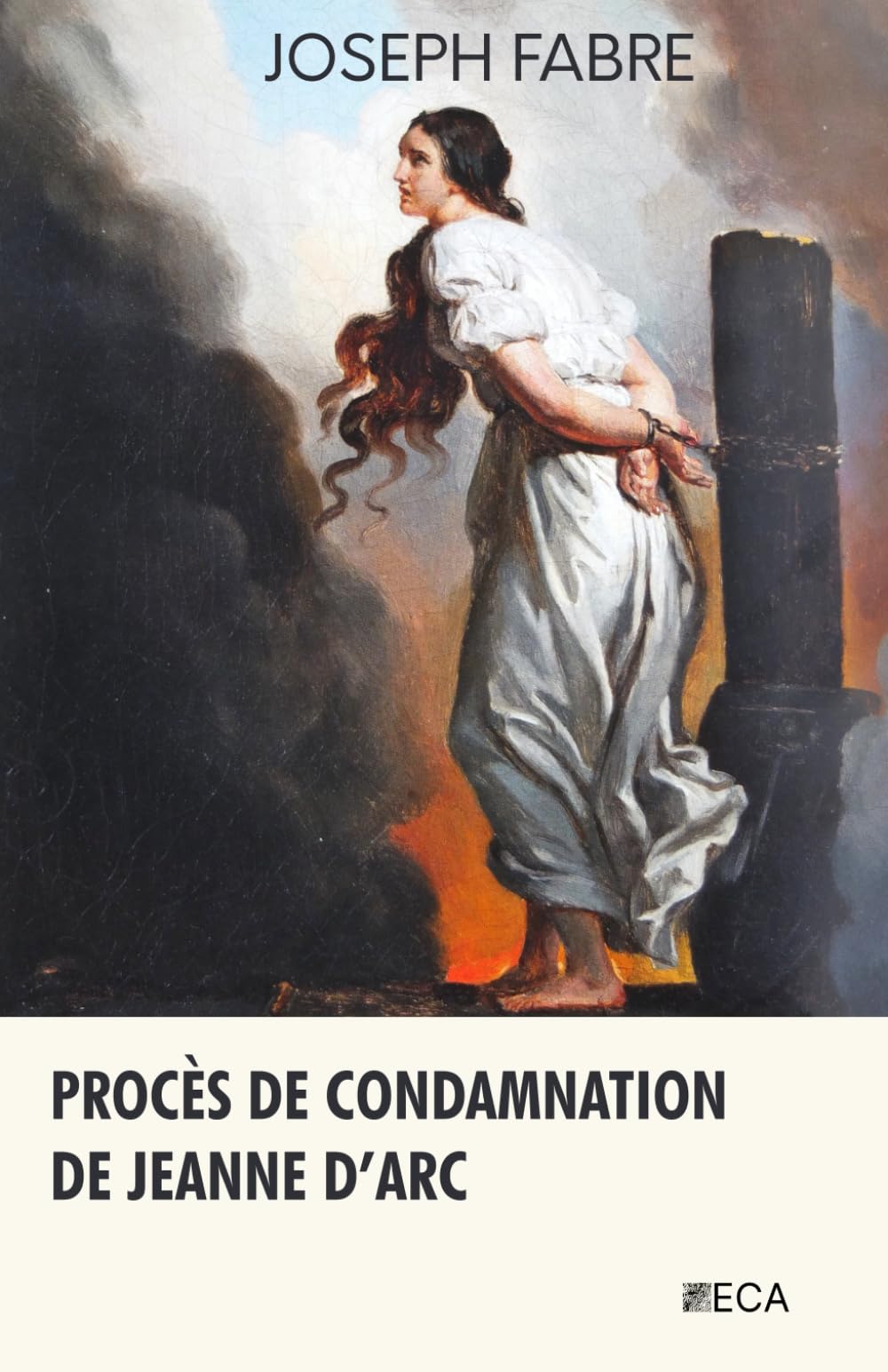 Procès de condamnation de Jeanne d'Arc, Joseph Fabre, Éditions du Curieux Astrakan (Annoté)
