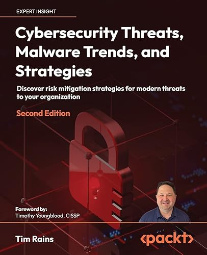 Cybersecurity Threats, Malware Trends, and Strategies - Second Edition: Discover risk mitigation strategies for modern threats to your organization