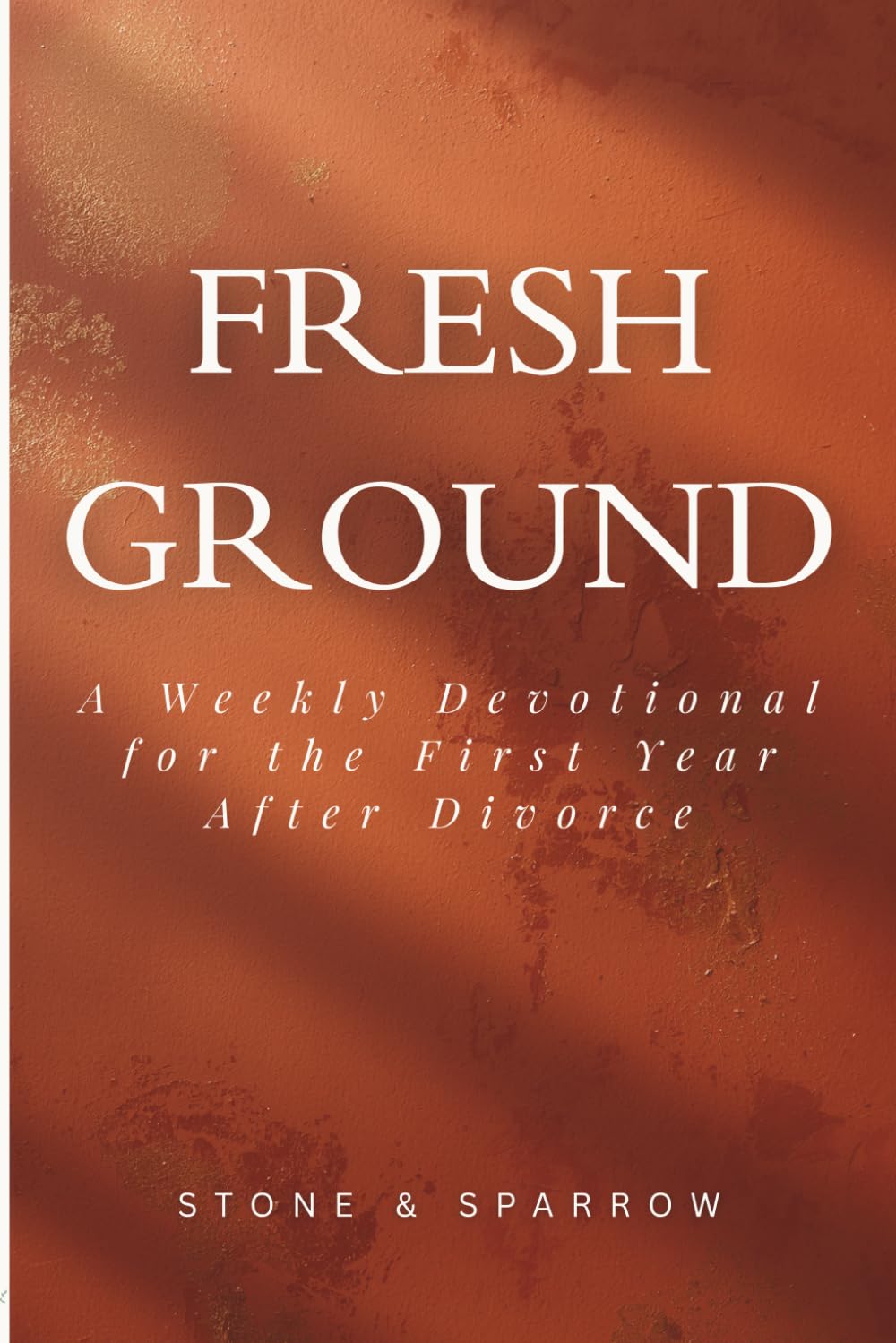 Fresh Ground: A Weekly Devotional for the First Year After Divorce: Christian Divorce Recovery for Women | Faith and Healing After Separation | 52-Week