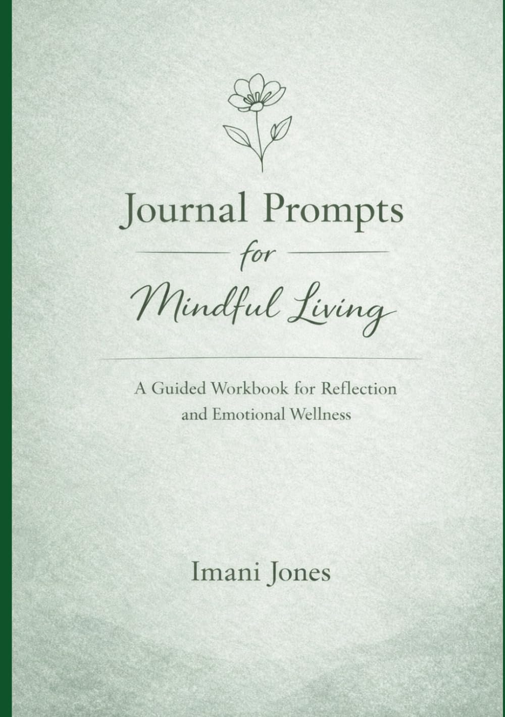 Journal Prompts for Mindful Living: A Guided Workbook for Reflection and Emotional Wellness