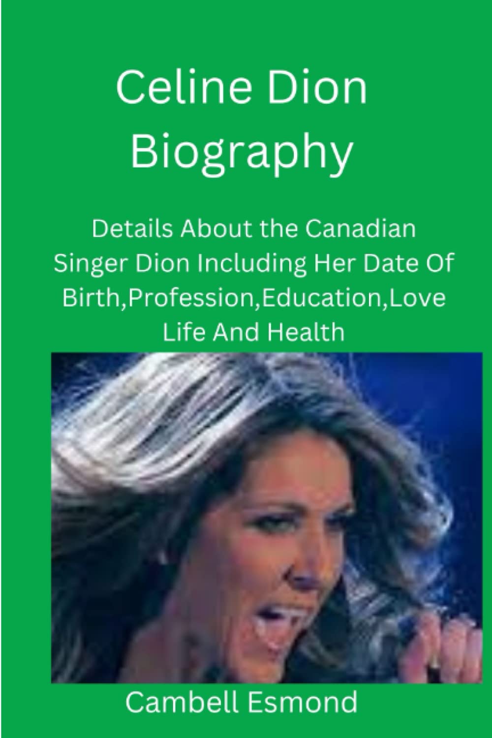 Celine Dion Biography: Details About the Canadian Singer Dion Including Her Date Of Birth,Profession,Education,Love Life And Health
