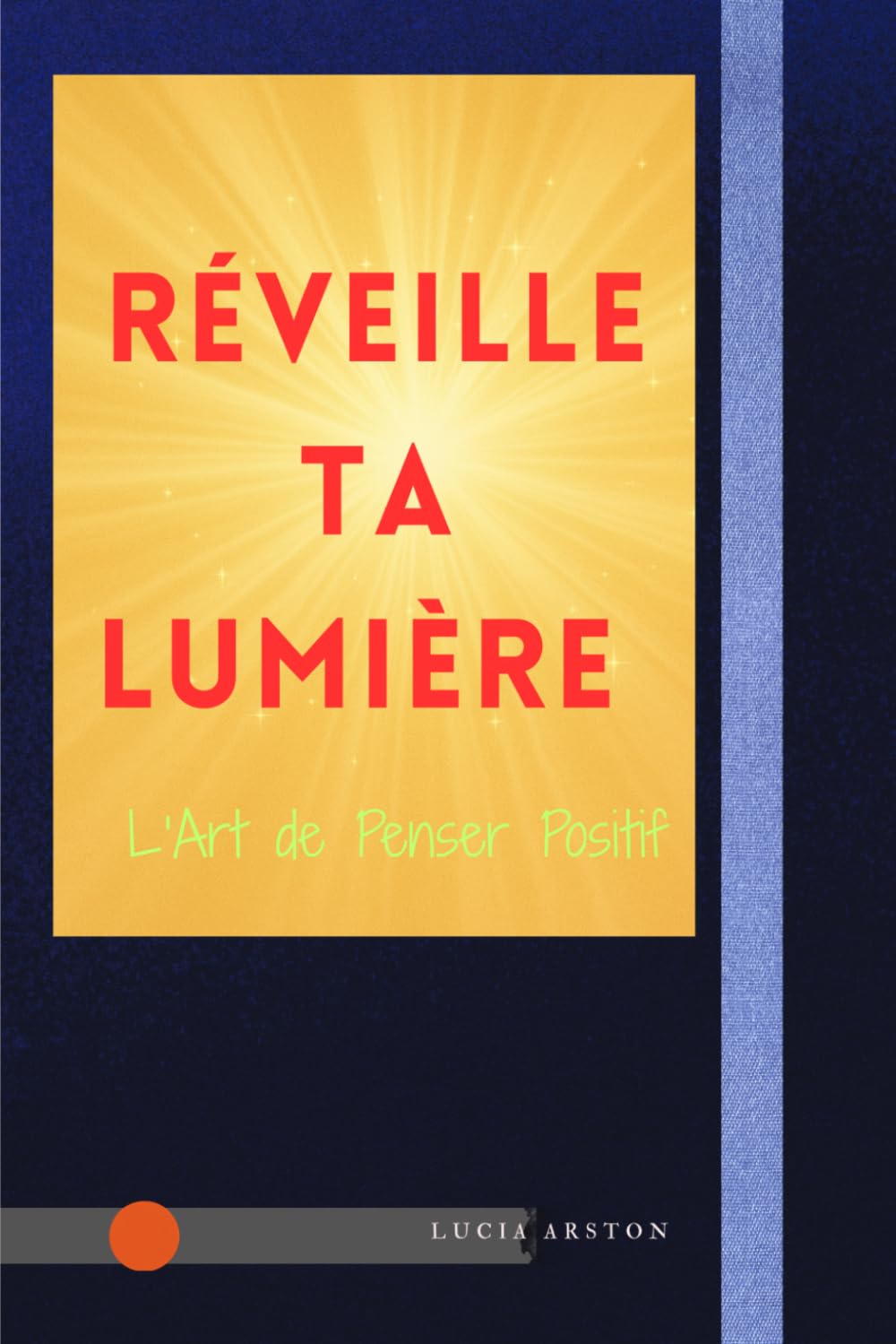 Réveille ta Lumière : L’Art de Penser Positif