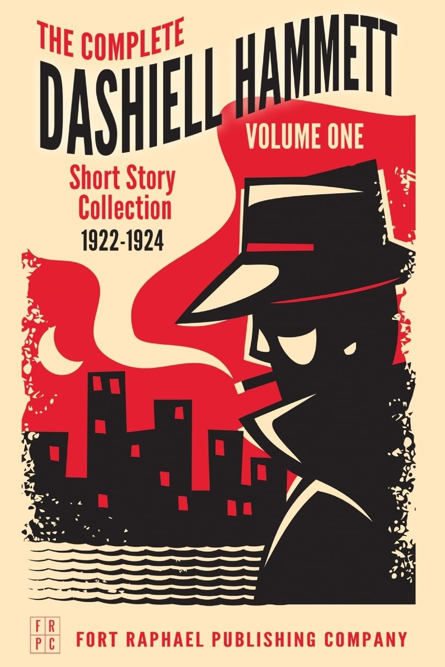 The Complete Short Stories of Dashiell Hammett: Volume I: 1922-1924: 1 (The Complete Dashiell Hammett Short Stories)
