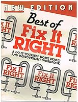 BEST OF FIX IT RIGHT, A DO-IT-YOURSELF OME REPAIR AND IMPROVEMENT WORKBOOK B000GYKRDA Book Cover