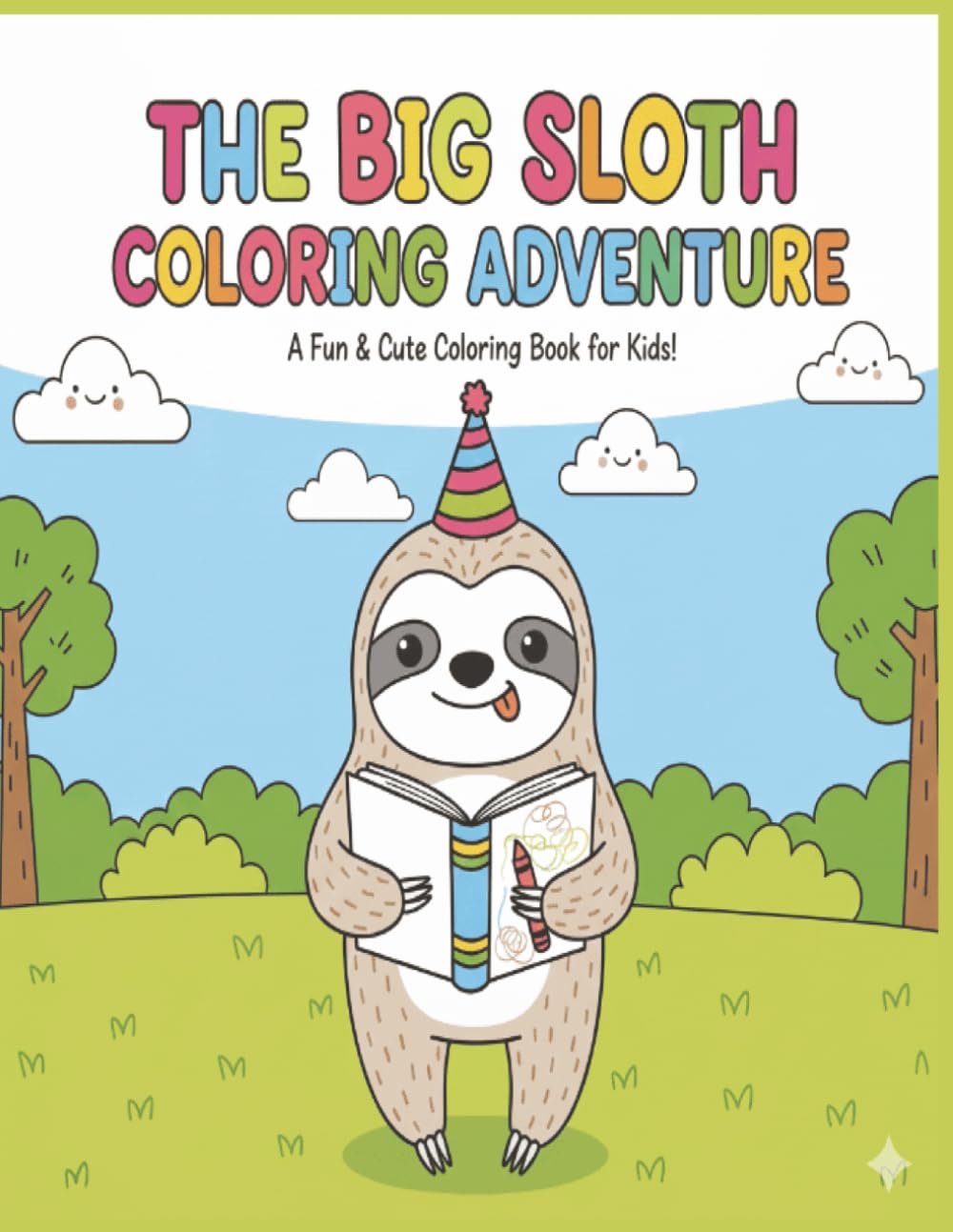 The Big Sloth Coloring Adventure: A Fun & Cute Coloring Book for Kids | Join Our Slow Friend on Big Adventures | Great for Preschoolers and Kids or ... or Relaxing | 51 pages | 8.5 x 11 inches