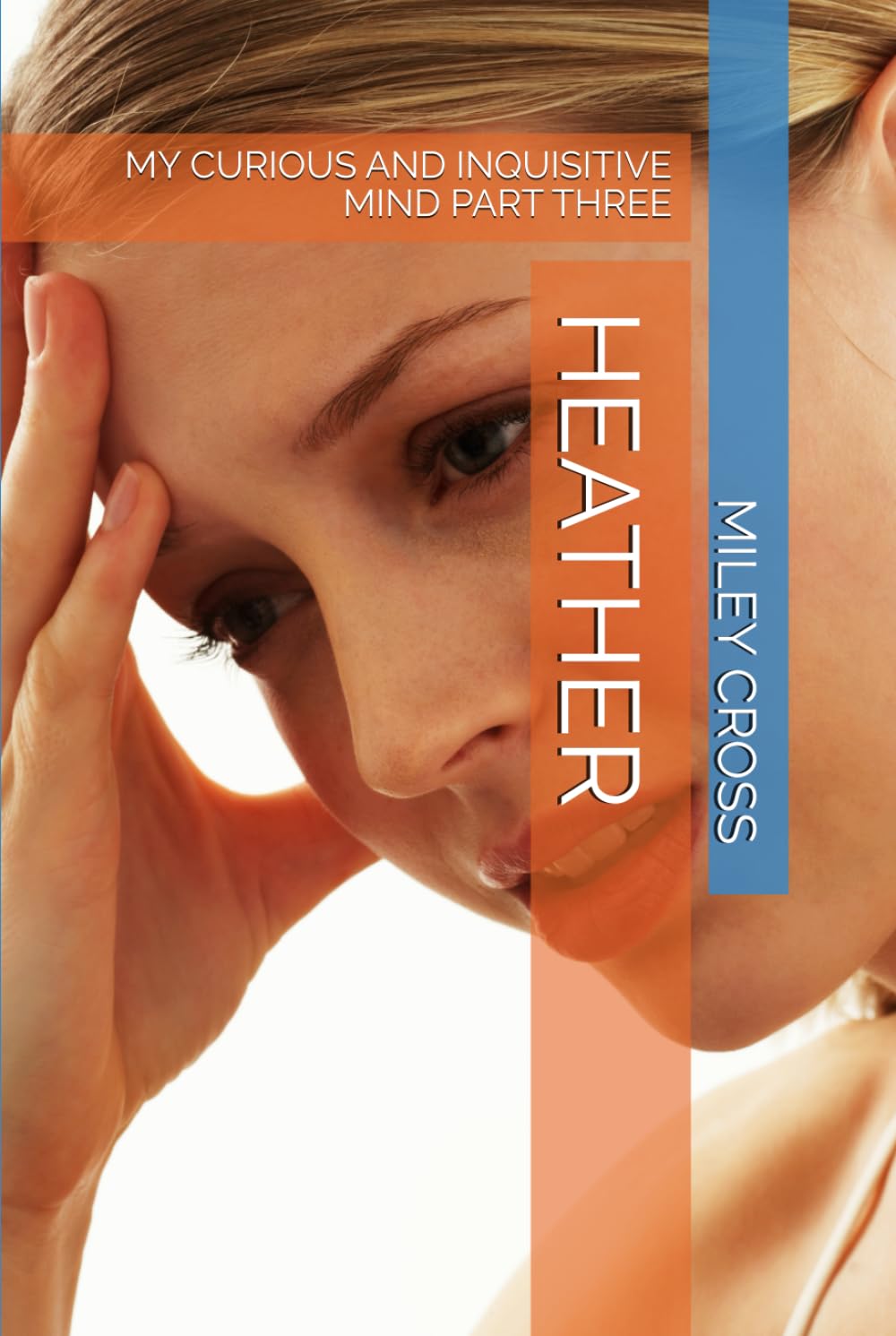 HEATHER: MY CURIOUS AND INQUISITIVE MIND PART THREE
