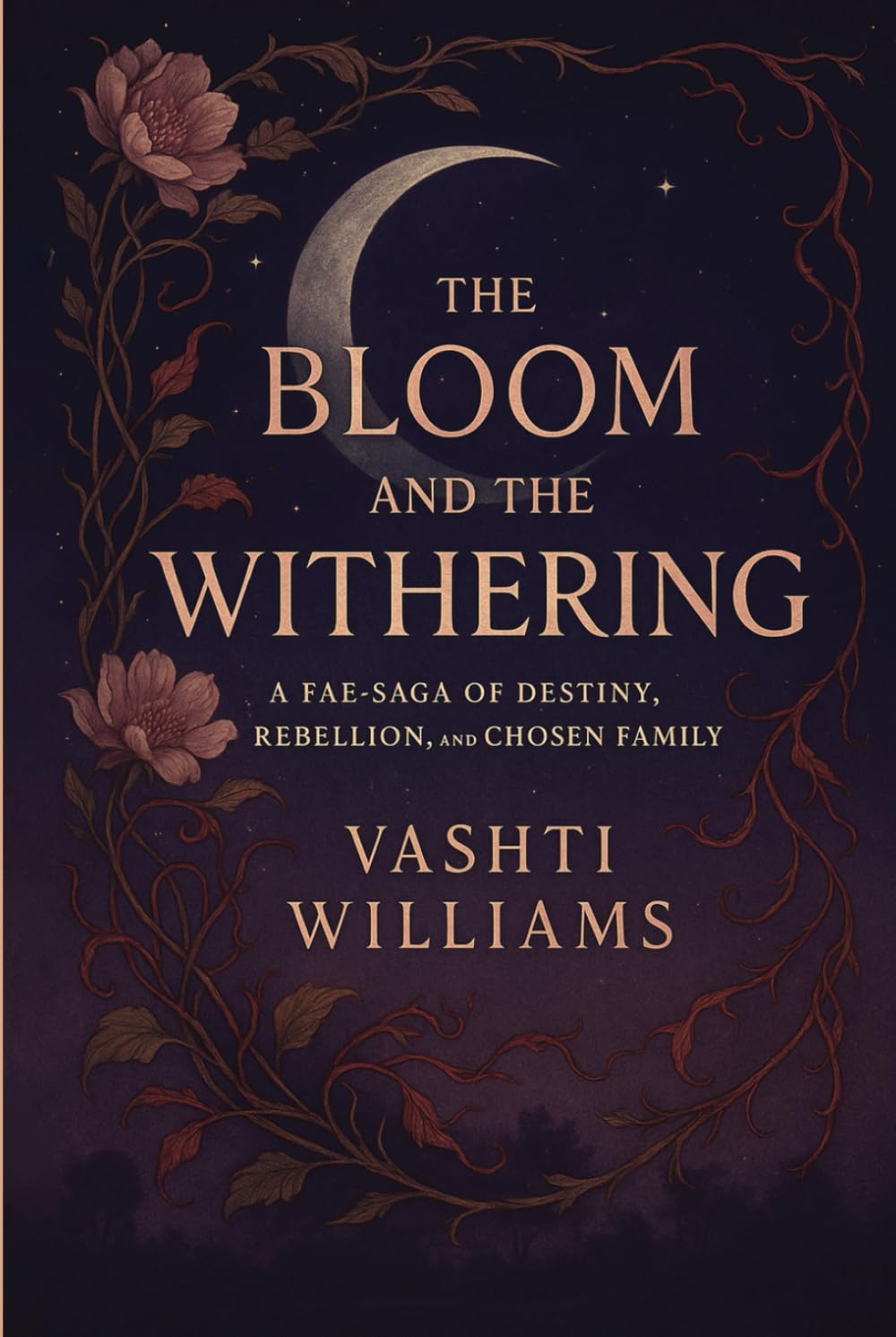THE BLOOM AND THE WITHERING: A FAE-SAGA OF DESTINY, REBELLION, AND CHOSEN FAMILY