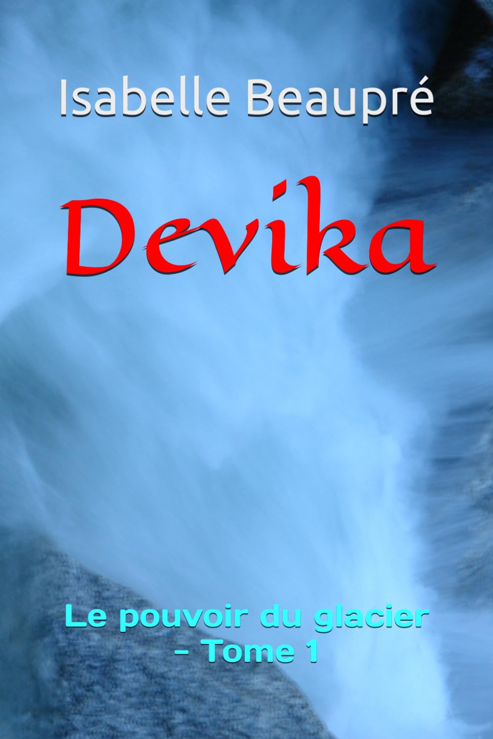 Devika: Le pouvoir du glacier - Tome 1