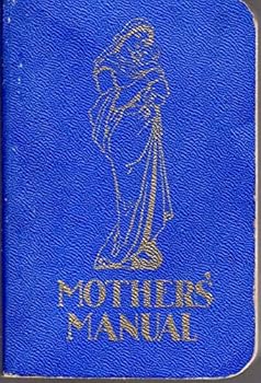 Paperback Mothers' Manual: A Manual of Devotions for Mothers and Expectant Mothers Book