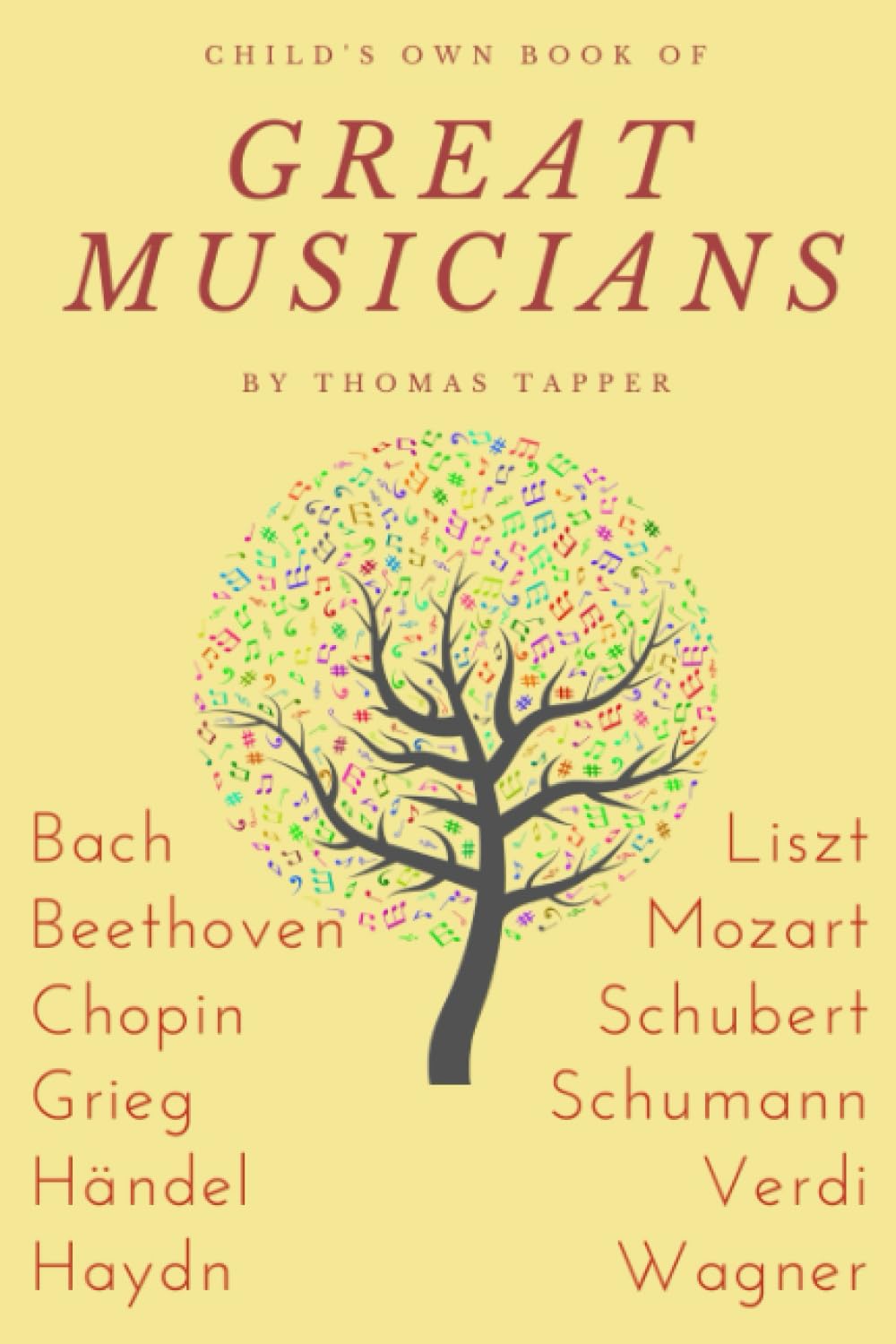 Child's Own Book of Great Musicians: Bach, Beethoven, Chopin, Grieg, Handel, Haydn, Liszt, Mozart, Schubert, Schumann, Wagner, Verdi (Annotated)