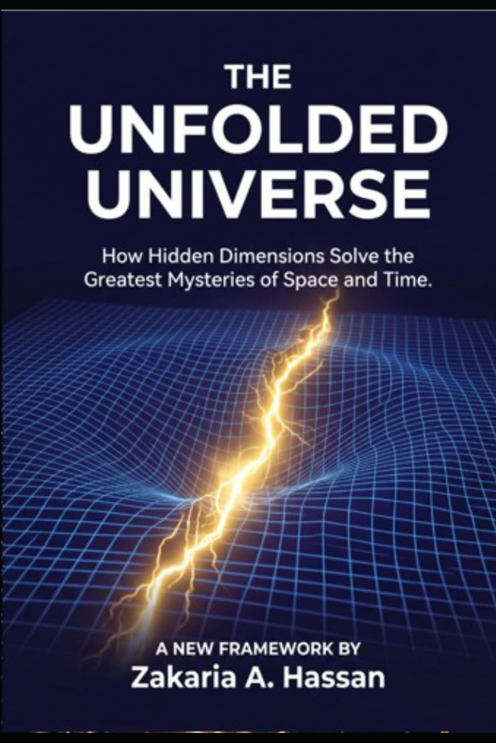 THE UNFOLDED UNIVERSE: How Hidden Dimensions Solve the Greatest Mysteries of Space and Time