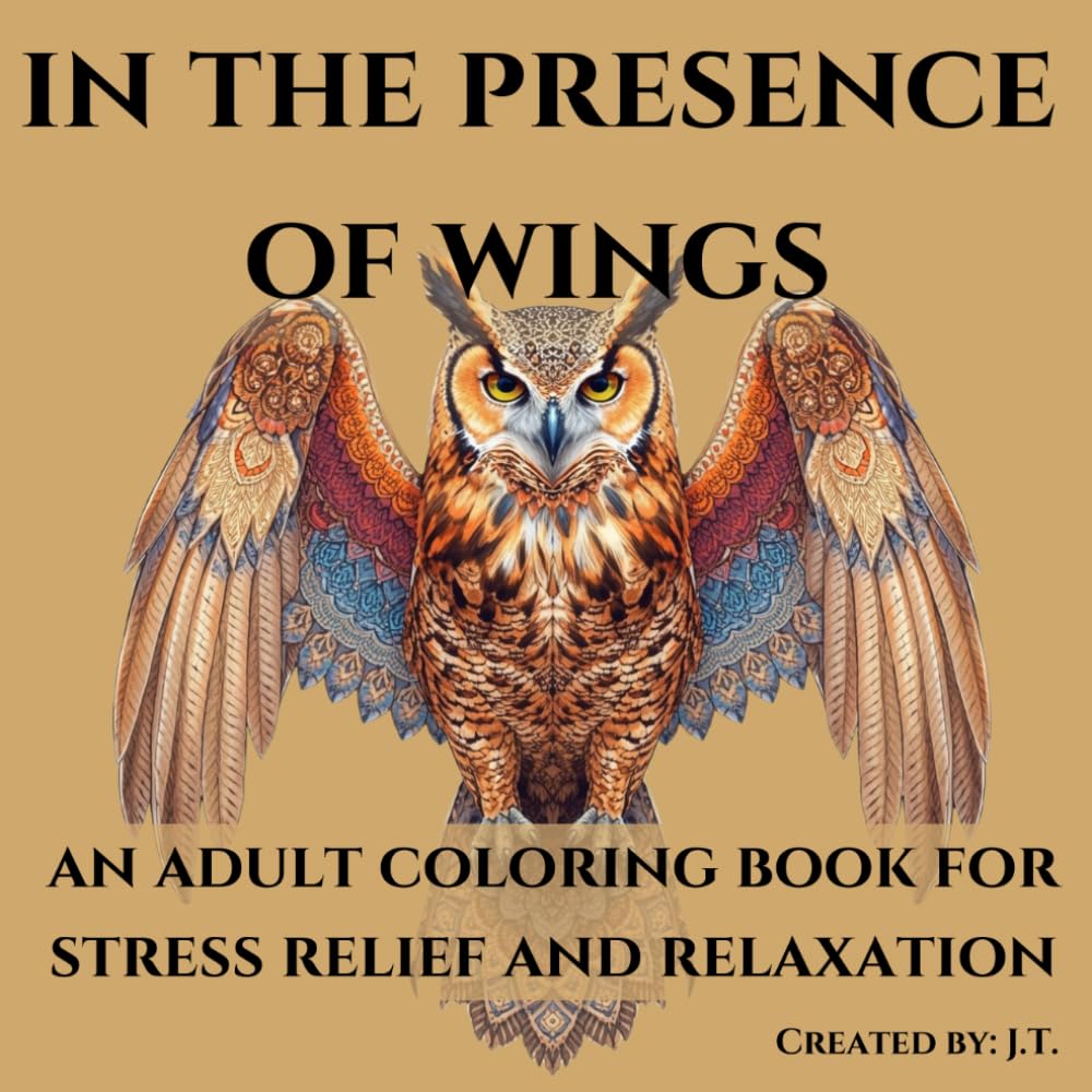 In the Presence of Wings: An Adult Coloring Book for Stress Relief and Relaxation