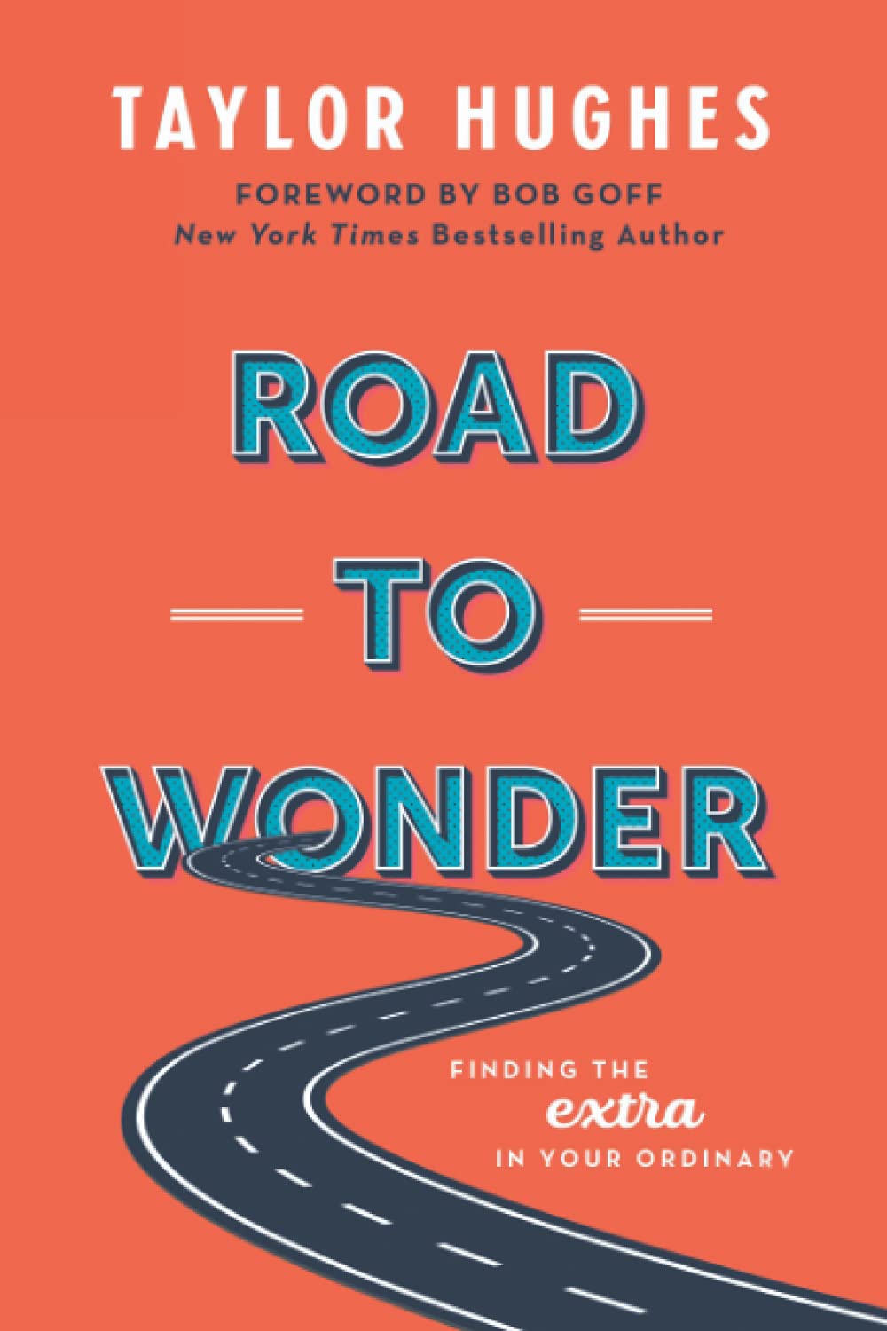 Road to Wonder: Finding the Extra in Your Ordinary