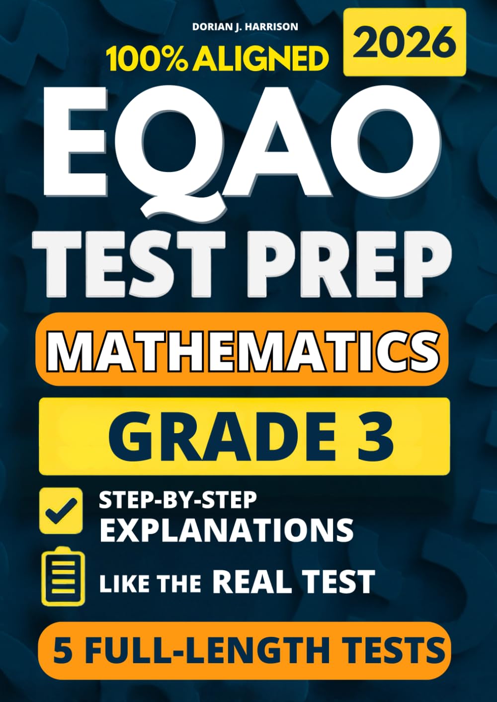 EQAO Grade 3 Math Test Prep: 5 Full-Length Practice Exams with Detailed Answer Explanations to Reduce Test Anxiety, Master the Exact Test Structure, ... (Ontario EQAO Complete Test Prep Series)