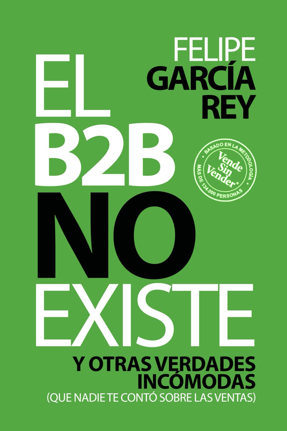 El B2B no existe: Y otras verdades incómodas que nadie te contó sobre las ventas