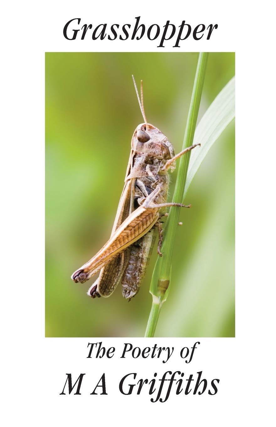 Grasshopper: The Poetry of M A Griffiths By Margaret Ann Griffiths
