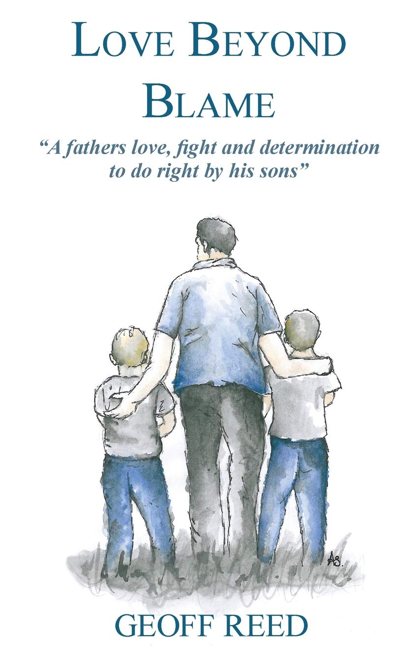 Love Beyond Blame: A Fathers Love, Fight and Determination to Do Right for His Sons