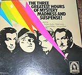 The Three Greatest Hours of Mystery Madness and Suspense 3 LP BOX SET