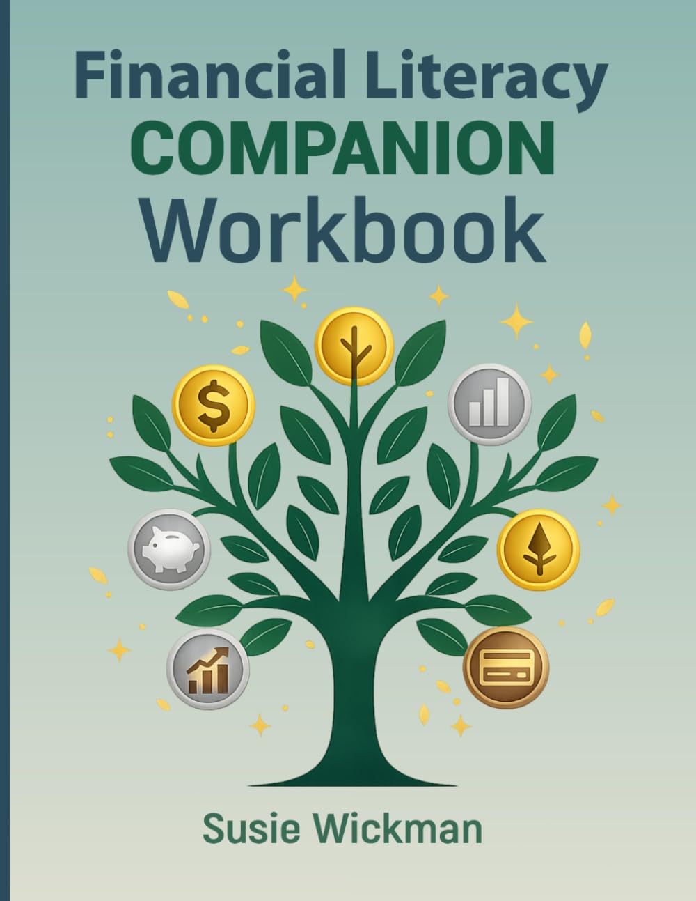 Financial Literacy Companion Workbook: Practical Exercises and Worksheets for Budgeting, Saving, Credit, Investing, and Real-Life Money Management