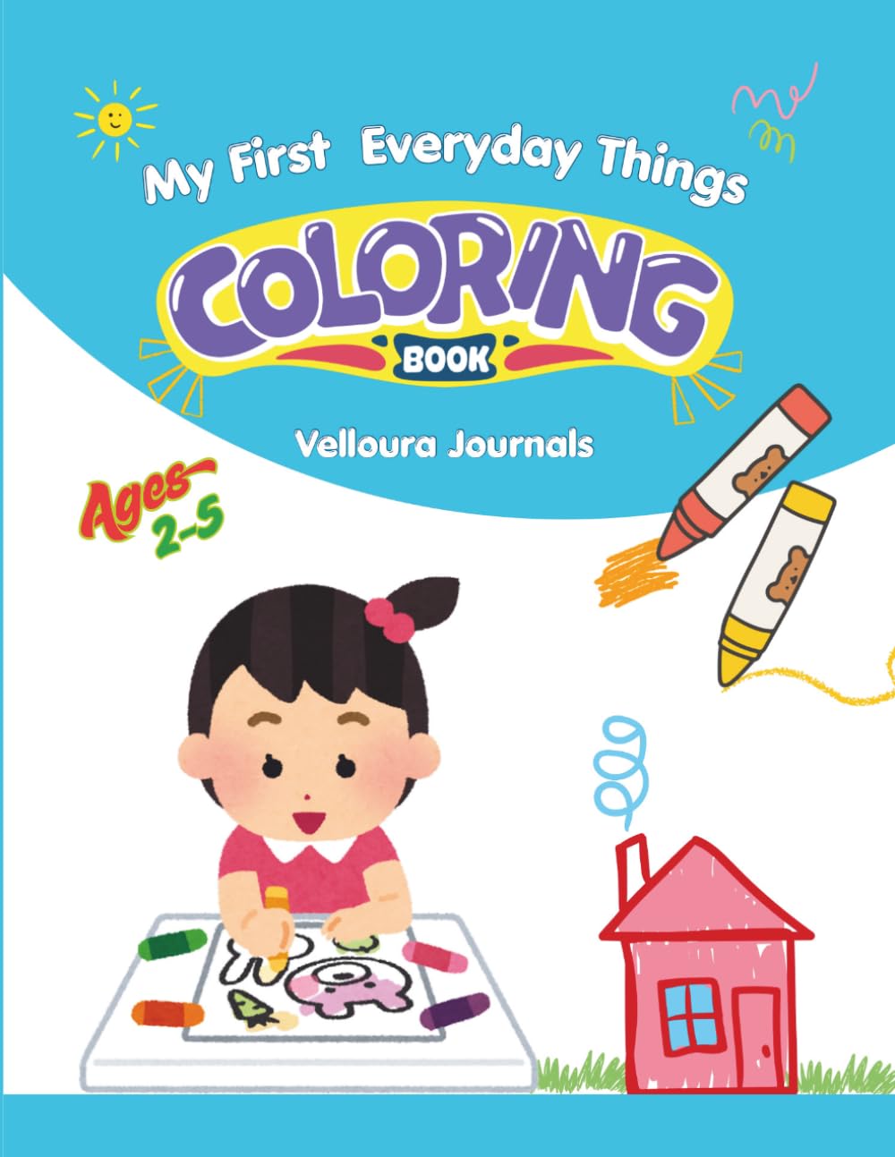 My First Everyday Things Coloring Book for Kids Ages 3–5: Color and Learn Simple Words with Fun and Easy Objects