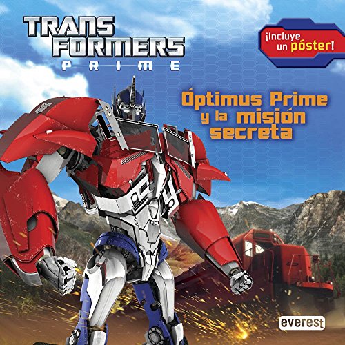 Transformers Prime. Óptimus Prime y la misión secreta: ¡Incluye un póster!