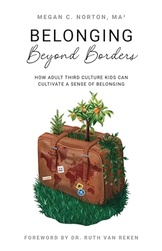 Belonging Beyond Borders: How Adult Third Culture Kids Can Cultivate a Sense of Belonging