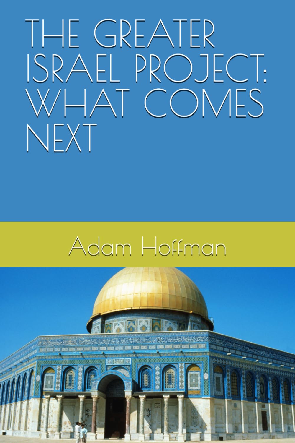 THE GREATER ISRAEL PROJECT: WHAT COMES NEXT