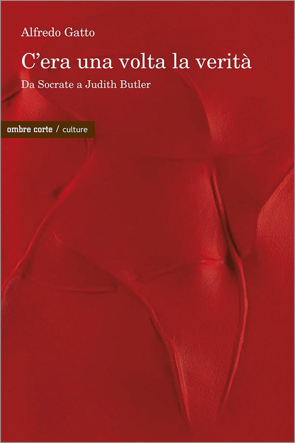 C’Era Una Volta La Verità. Da Socrate A Judith Butler - 4