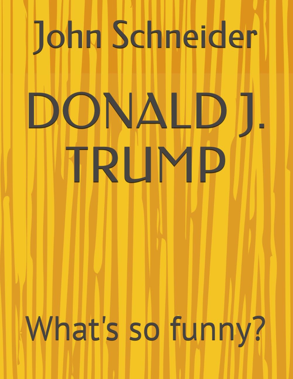 DONALD J. TRUMP: What so funny?