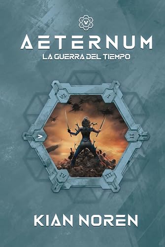 Aeternum V: La Guerra del Tiempo (Aeternum: Saga de Thriller y Ciencia Ficción)